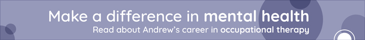 Read about Andrew's career in occupational health. Make a difference in mental health.