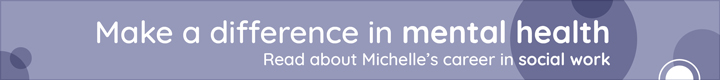 Read about Michelle's career in social work. Make a difference in mental health.