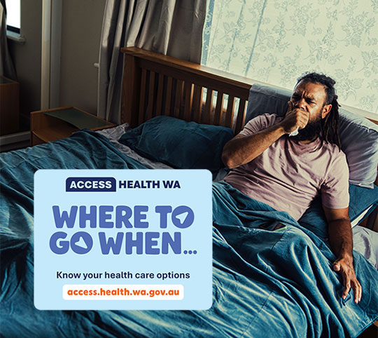 Man laying in bed with the flu coughing into a tissue. With an infographic saying "where to go when" access.health.wa.gov.au