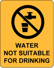 Image of sign with yellow background and black text stating: “Water not suitable for drinking.”